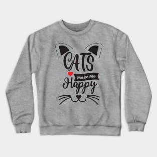 cats make me happy shirt Crewneck Sweatshirt